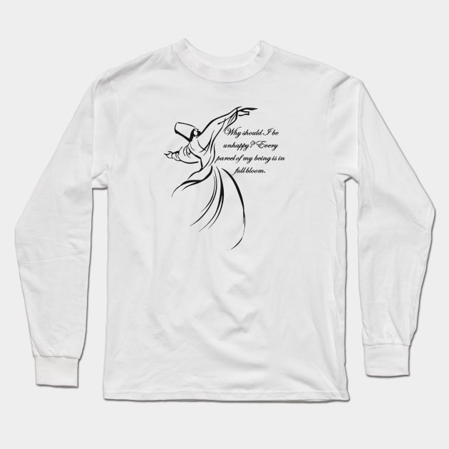 Why Should I Be Unhappy Dervish Contentment Quote Long Sleeve T-Shirt by taiche